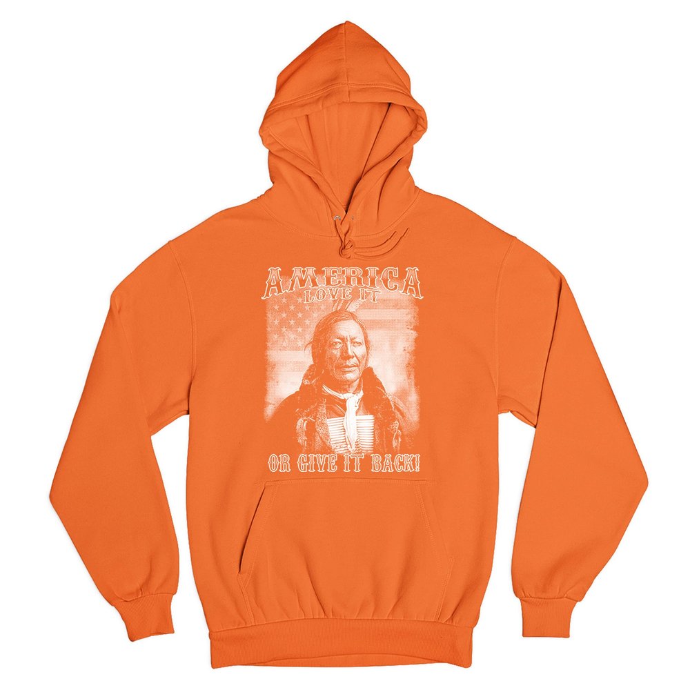 Tee Hunt America Love It or Give It Back Sweatshirt Native American Chief Hoodie Orange Small