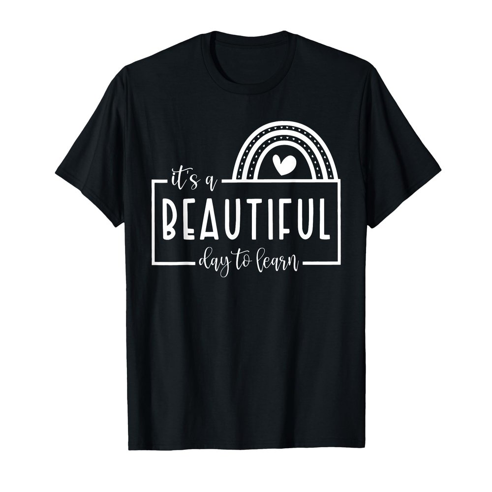 It's A Beautiful Day To Learn T-Shirt