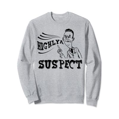Highly Suspect - Sarcastic Comment Please Wait Funny Sarcasm Sweatshirt