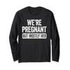 We're Pregnant But Mostly Her Shirt Pregnancy Announcement Long Sleeve T-Shirt view 1