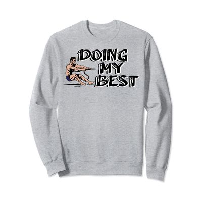 Doing My Best Motivating Quote, Sarcastic or Sarcasm Saying Sweatshirt