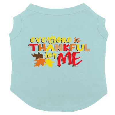 Everyone is Thankful for Me - Dog Shirt (Chill, X-Small)