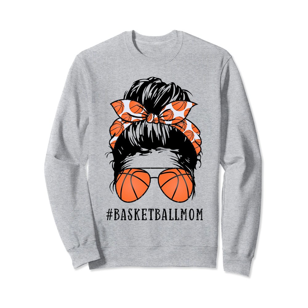 Basketball Mom Messy Bun Proud Mama Basketball Sunshades Sweatshirt