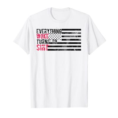 Funny Trump "EVERYTHING WOKE TURNS TO SHIT" T-Shirt