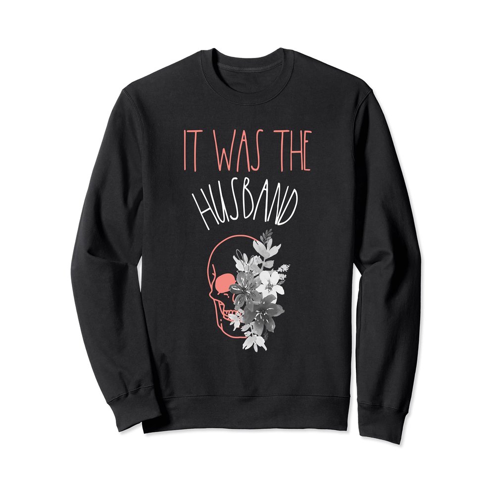 True Crime Serial Killer Floral Skull The Husband Did It Sweatshirt