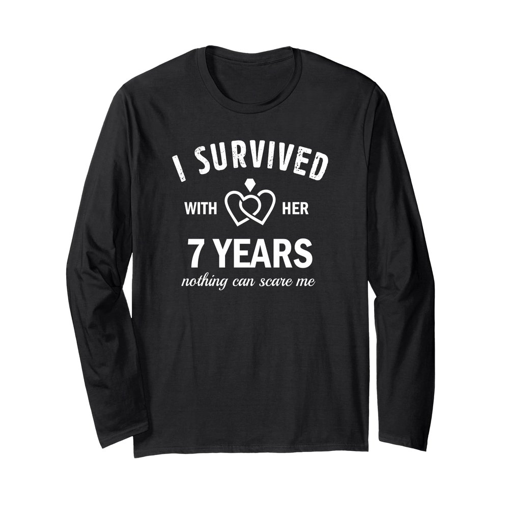 7th Wedding Anniversary for Him Funny Survived 7 Years Wife Long Sleeve T-Shirt, Adult Unisex, Black, Large