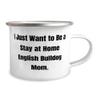 Cheap English BullDog Gifts, I Just Want to Be a Stay at Home English Bulldog Mom, Sarcasm Holiday 12oz Camping Mug Gifts For Pet Lovers view 2