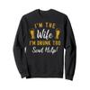 I'm The Wife I'm Drunk Too Matching Couples Funny Drinking Sweatshirt view 1