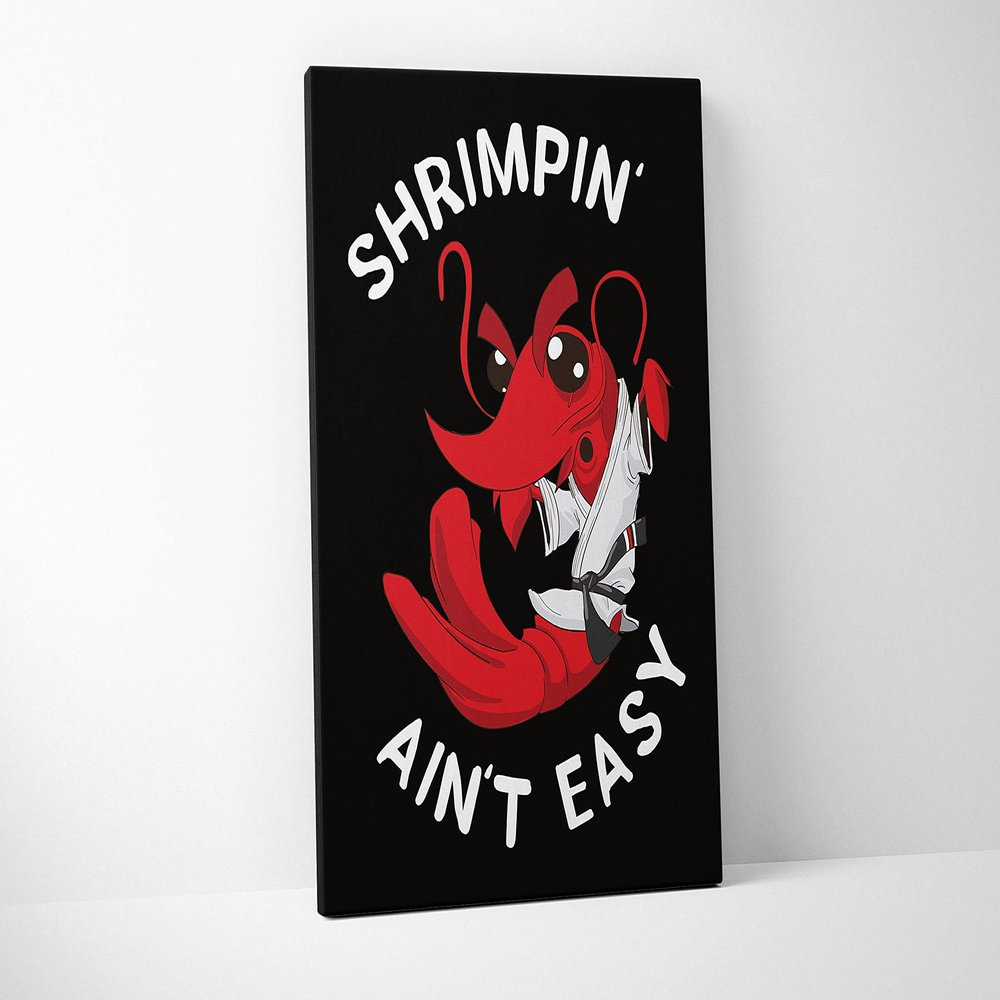 Damdekoli Shrimpin Aint Easy Poster - Jiu Jitsu (16 x 20 Inches - Canvas)