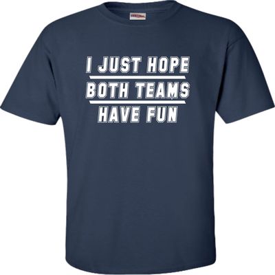 Go All Out 5X-Large Navy Blue Adult I Just Hope Both Teams Have Fun Funny T-Shirt