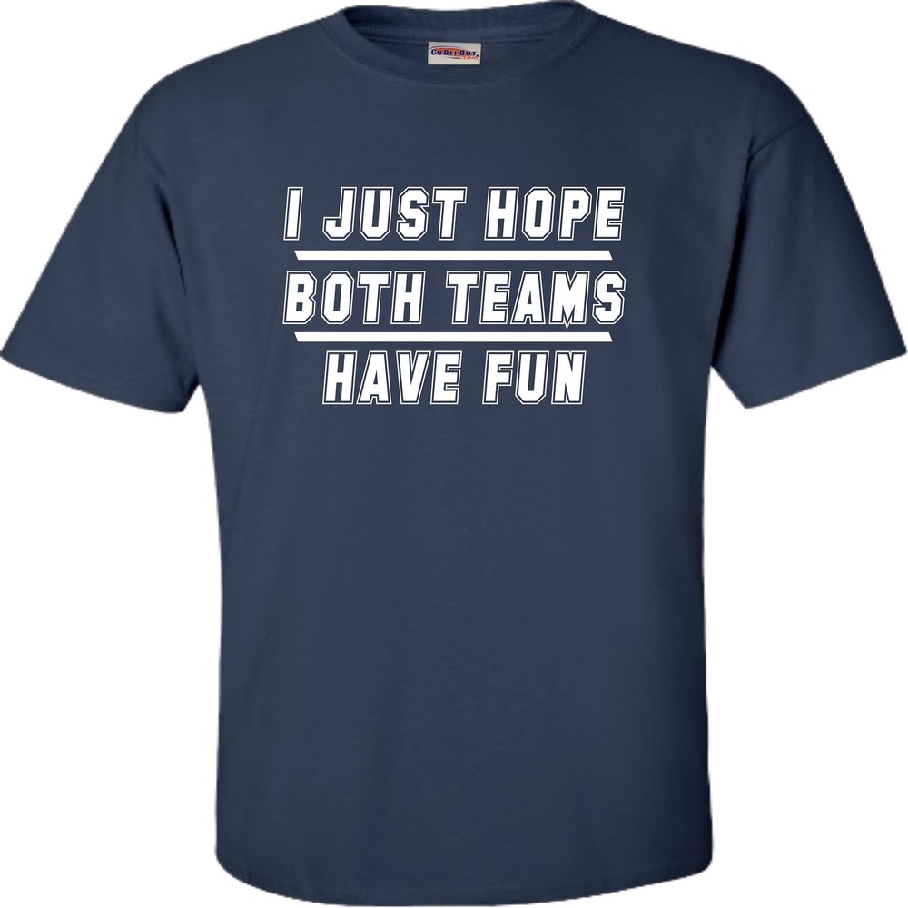 Go All Out 5X-Large Navy Blue Adult I Just Hope Both Teams Have Fun Funny T-Shirt