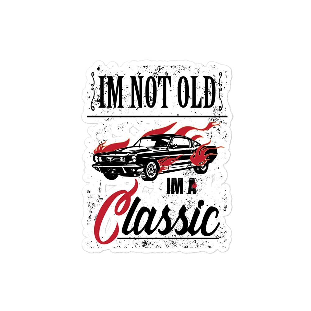 Sticker Decal Vinyl I'm Not Old Im A Classic Vintage Car Veteran Bubble-Free Stickers