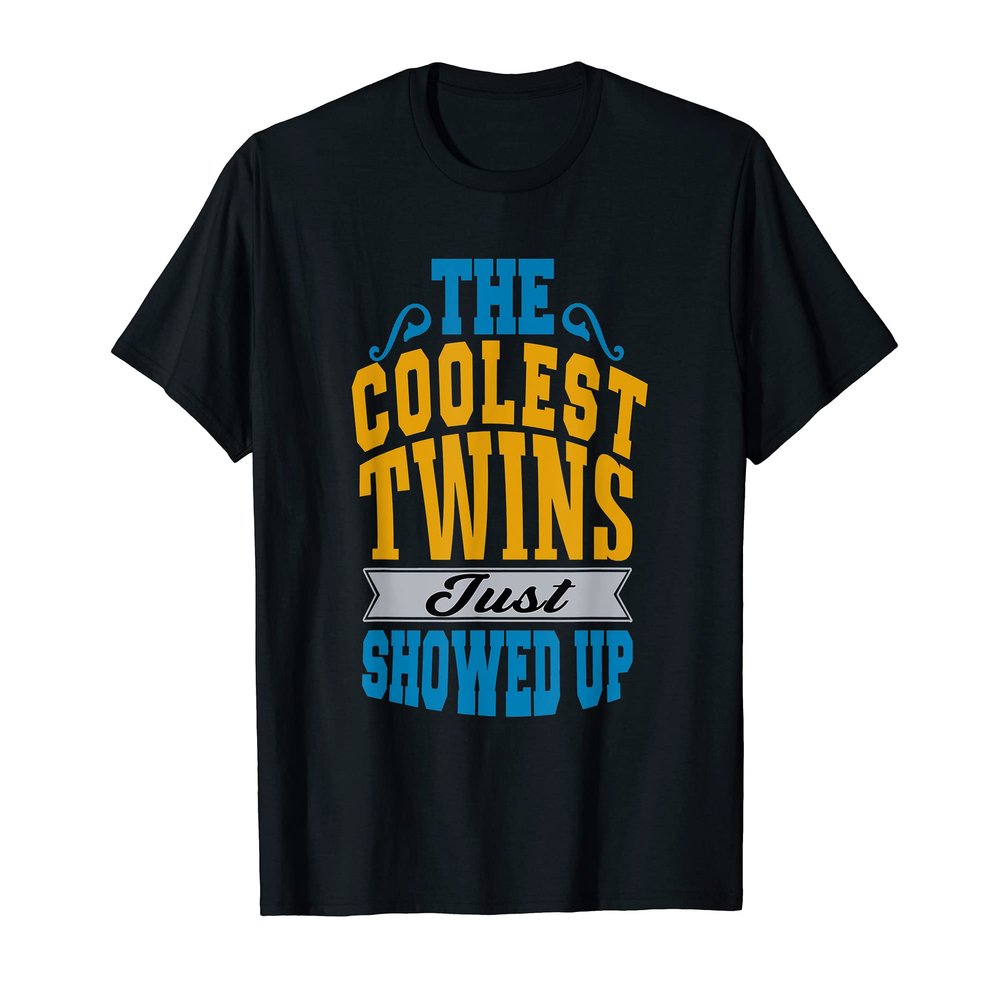 The Coolest Twins Just Showed up Funny Twins T-Shirt