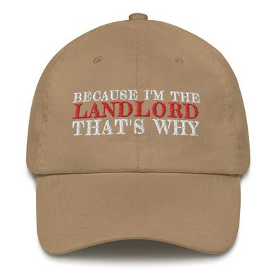 CreativeTees4You Because I'm The Landlord That's Why Embroidered Dad Hat Adjustable Cotton Cap Khaki