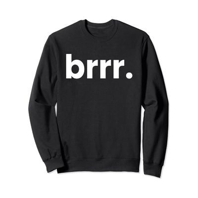 Brrr Meaning Real Estate Meme Stocks Methods Go Brrr Sweatshirt