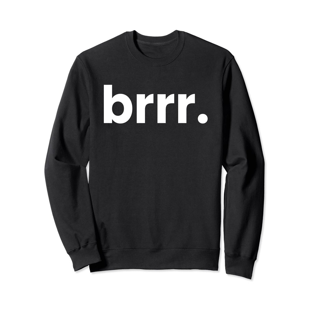 Brrr Meaning Real Estate Meme Stocks Methods Go Brrr Sweatshirt