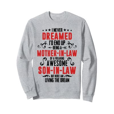 I Never Dreamed I'd End Up Being A Mother In Law Son In Law Sweatshirt