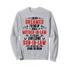 I Never Dreamed I'd End Up Being A Mother In Law Son In Law Sweatshirt view 1