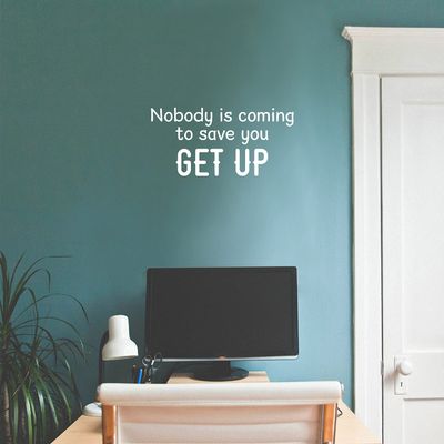 Vinyl Wall Art Decal - Nobody is Coming to Save You Get Up - 9.5" x 20" - Trendy Inspiring Positive Lifestyle Quote Sticker for Bedroom Living Room School Office Gym Fitness Decor (White)
