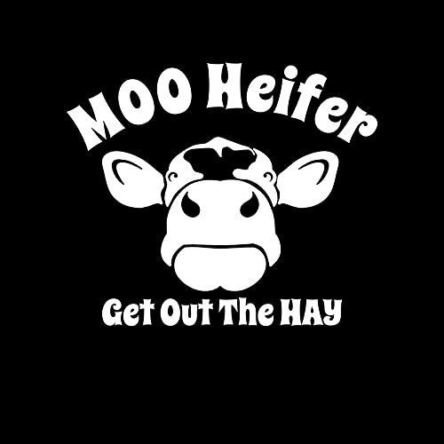 Moo Heifer Get Out The Hay Funny Cow NOK Decal Vinyl Sticker |Cars Trucks Walls Laptop| White |5.5 x 4.5 in|NOK1631