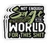 Not Enough Sage in The World for This Shit- 4x3 Vinyl Stickers, Laptop Decal, Water Bottle Sticker (Set of 3) view 1