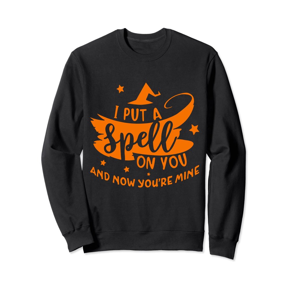 Lovely And Sweet I Put A Spell On You And Now You're Mine Sweatshirt