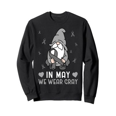 In May We Wear Gray Brain Tumor Gray Ribbon Sweatshirt