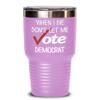 When I Die Don't Let Me Vote Democrat Tumbler Funny Republican Election Travel Mug 20 or 30 oz Powder Coated Stainless Steel Insulated Political Coffe view 1
