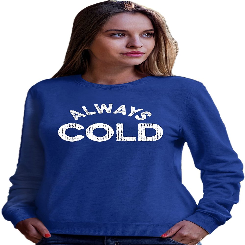 Go All Out 3X-Large Royal Adult Always Cold Funny But True Sweatshirt Crewneck