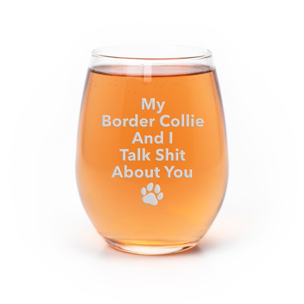 My Border Collie And I Talk Sht About You Stemless Wine Glass - Border Collie Gift, Border Collie Glass, Dog Fathers, Gifts For Pet Owners