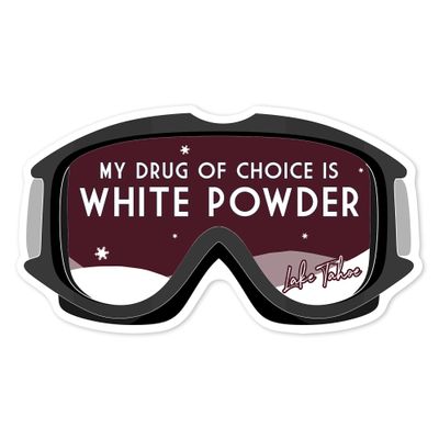 Die Cut Sticker Lake Tahoe, My Drug of Choice is White Powder, Snow Goggles, Vinyl Sticker, (Waterproof Decal for Cars, Water Bottles, Laptops, Coolers), Large