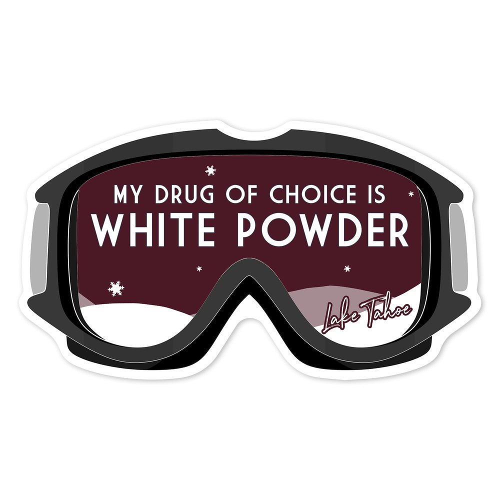 Die Cut Sticker Lake Tahoe, My Drug of Choice is White Powder, Snow Goggles, Vinyl Sticker, (Waterproof Decal for Cars, Water Bottles, Laptops, Coolers), Large