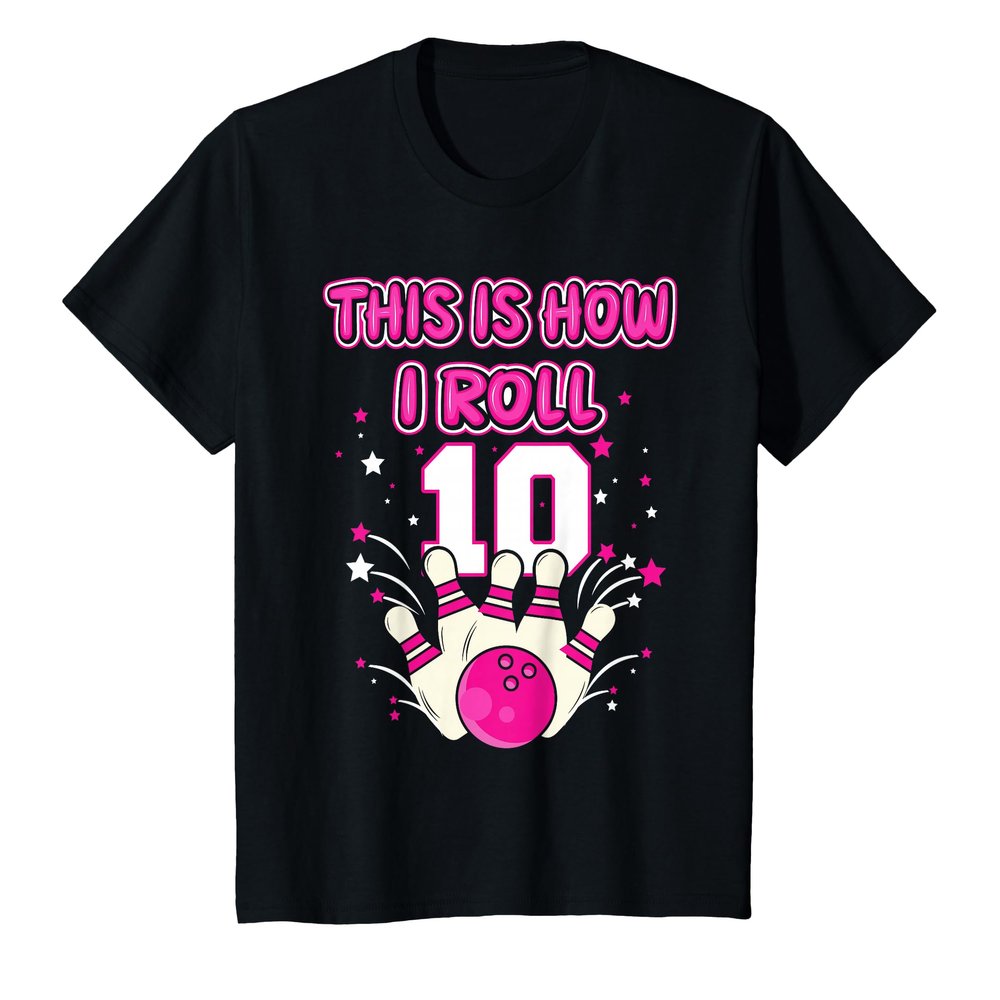 10 Year Old This is How I Roll 10th Bowling Girls Birthday T-Shirt