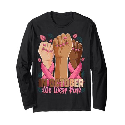 Breast Cancer Awareness Month In October We Wear Pink 2025 Long Sleeve T-Shirt