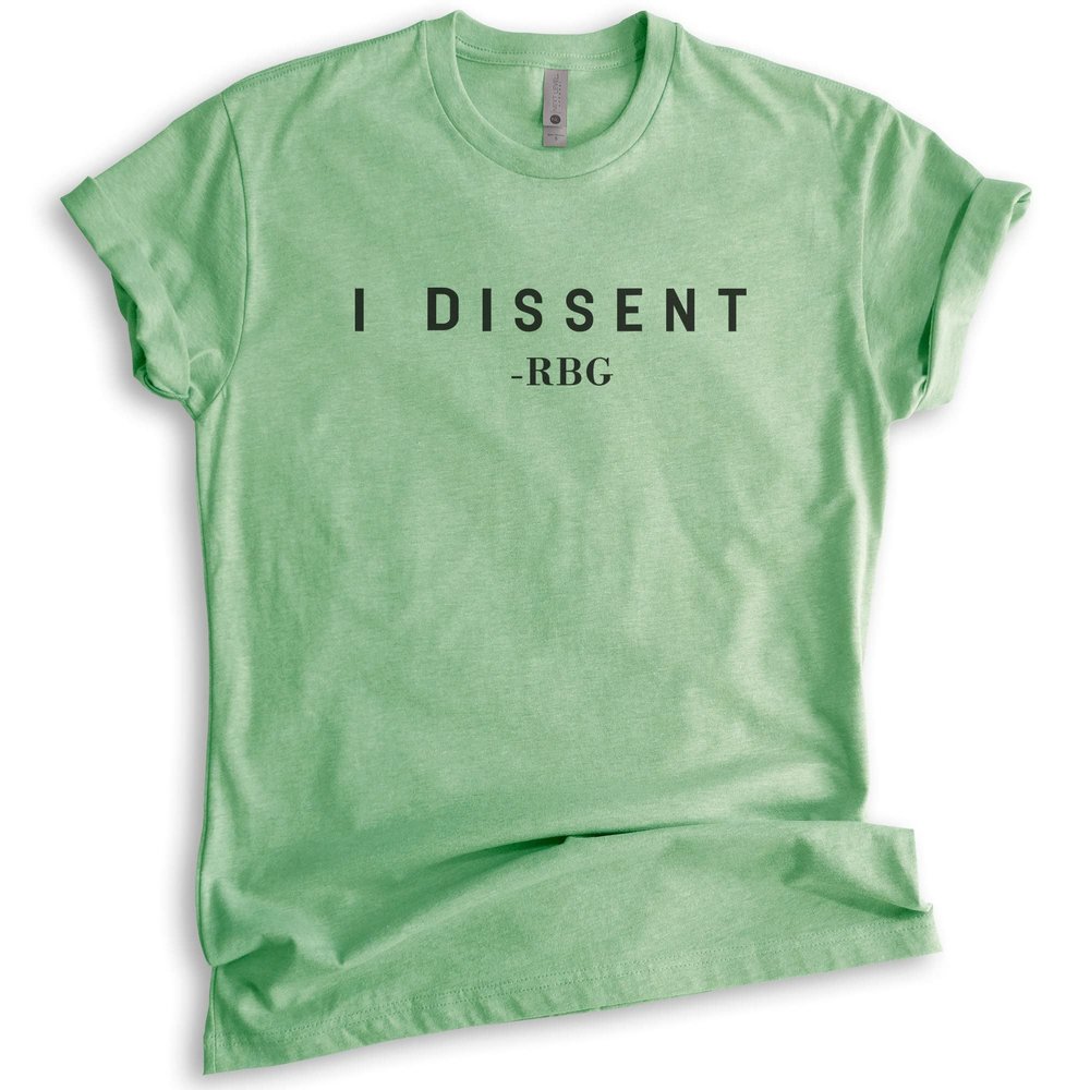 I Dissent RB Ginsburg Shirt, Unisex Women's Men's Feminist Political T-Shirt, Heather Apple Green, Medium