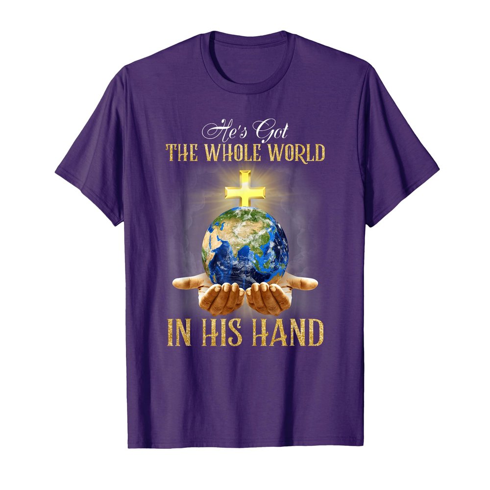 He's Got The Whole World In His Hand - Jesus Lover Christian T-Shirt