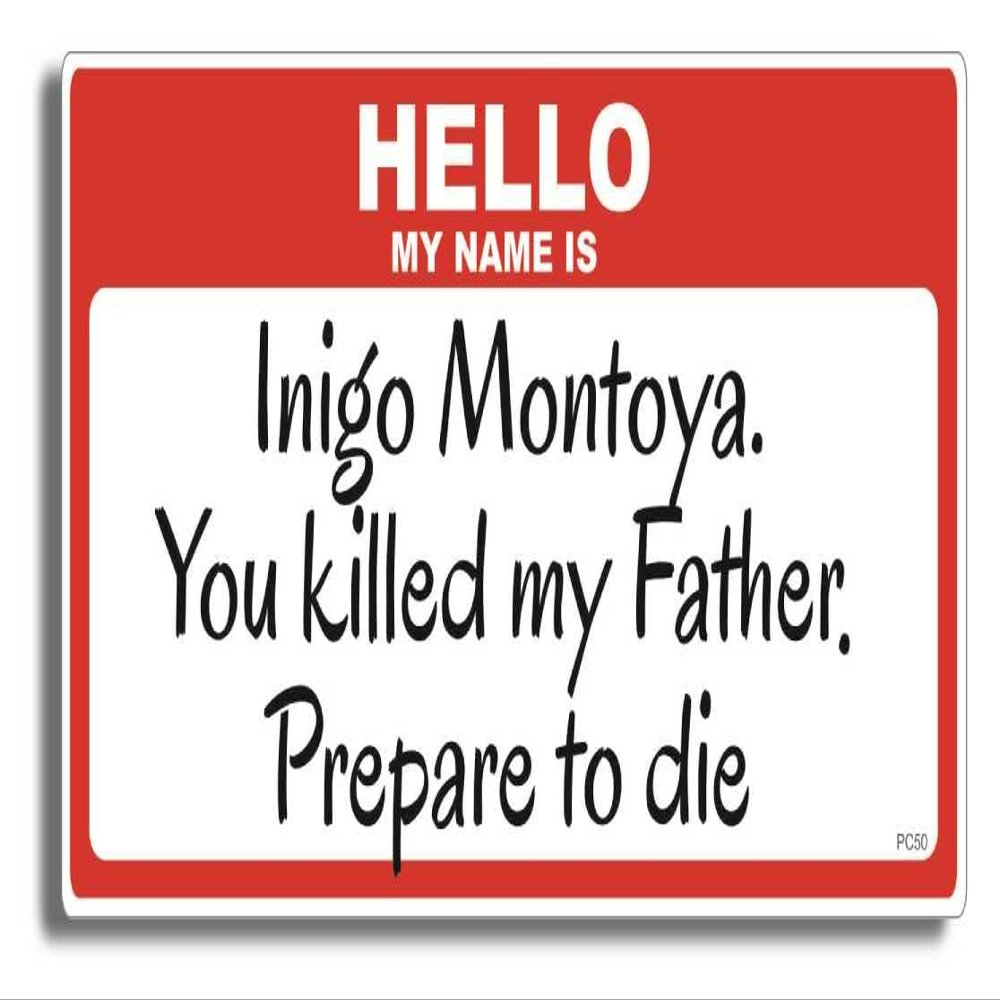 Gear Tatz - Hello, My Name is Inigo Montoya - Princess Bride - 2.75 x 5.5 inch Bumper Sticker - Professionally Made in USA - Vinyl Decal