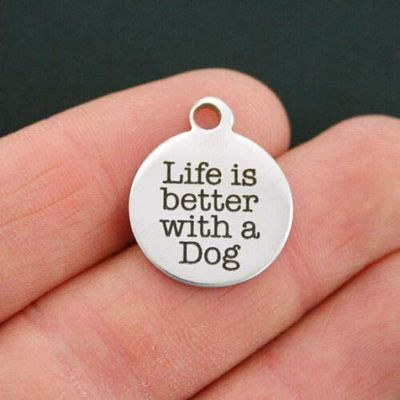 1 Charms Dog Stainless Steel Charm - Life is Better with a Dog