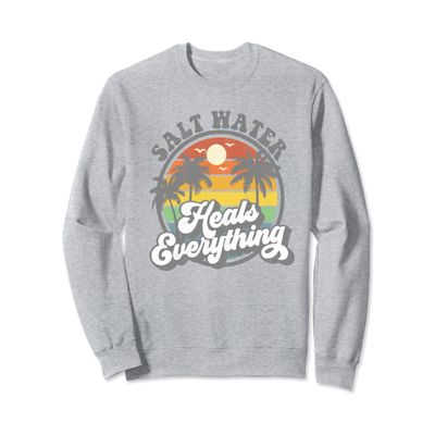 Salt Water Heals Everything Funny Retro Beach Womens Gift Sweatshirt