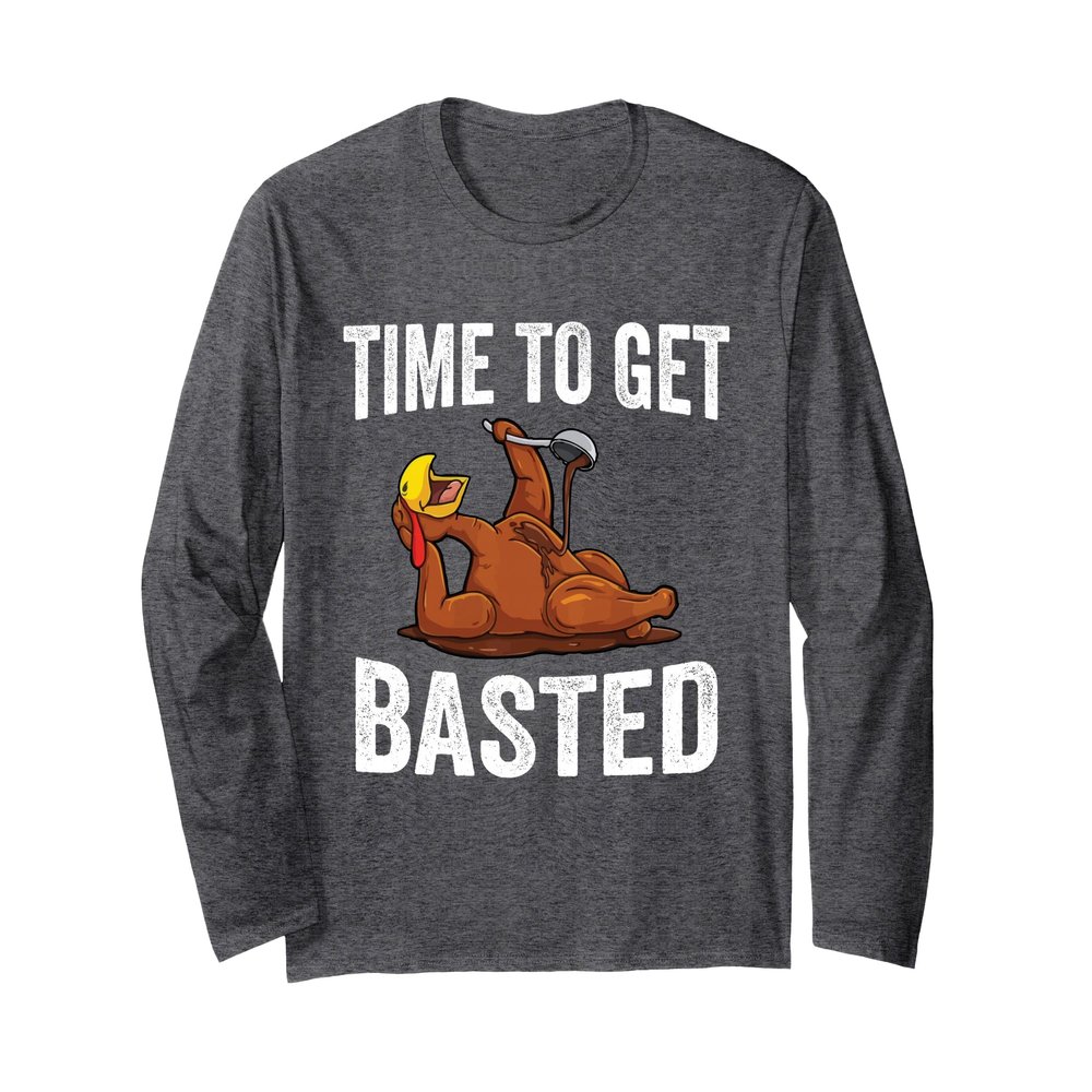 Thanksgiving 2021 Funny Friendsgiving Pun Time to Get Basted Long Sleeve T-Shirt