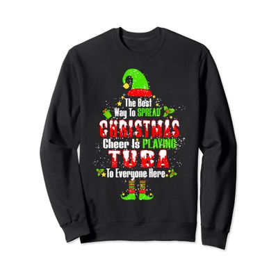 The Best Way To Spread Christmas Cheer Is Playing Tuba Sweatshirt