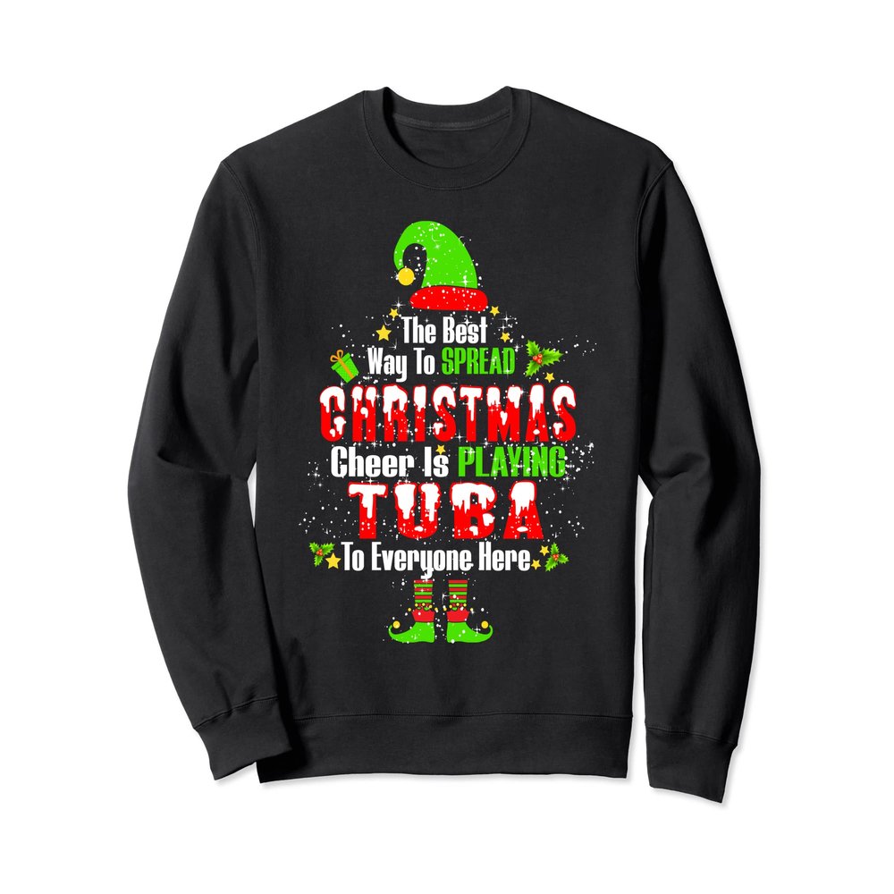 The Best Way To Spread Christmas Cheer Is Playing Tuba Sweatshirt
