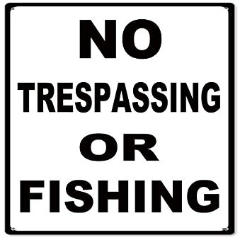ArtFuzz No Trespassing Or Fishing Sign