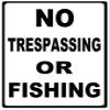 ArtFuzz No Trespassing Or Fishing Sign view 1
