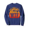 Turkey Day WTF Wine Turkey Family Thanksgiving Day Sweatshirt view 1