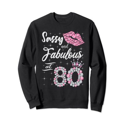 Sassy And Fabulous At 80 80Th Crown Lips Birthday Women Gift Sweatshirt
