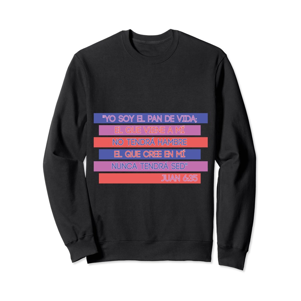 Yo Soy El Pan De Vida Juan 6-35 Sweatshirt