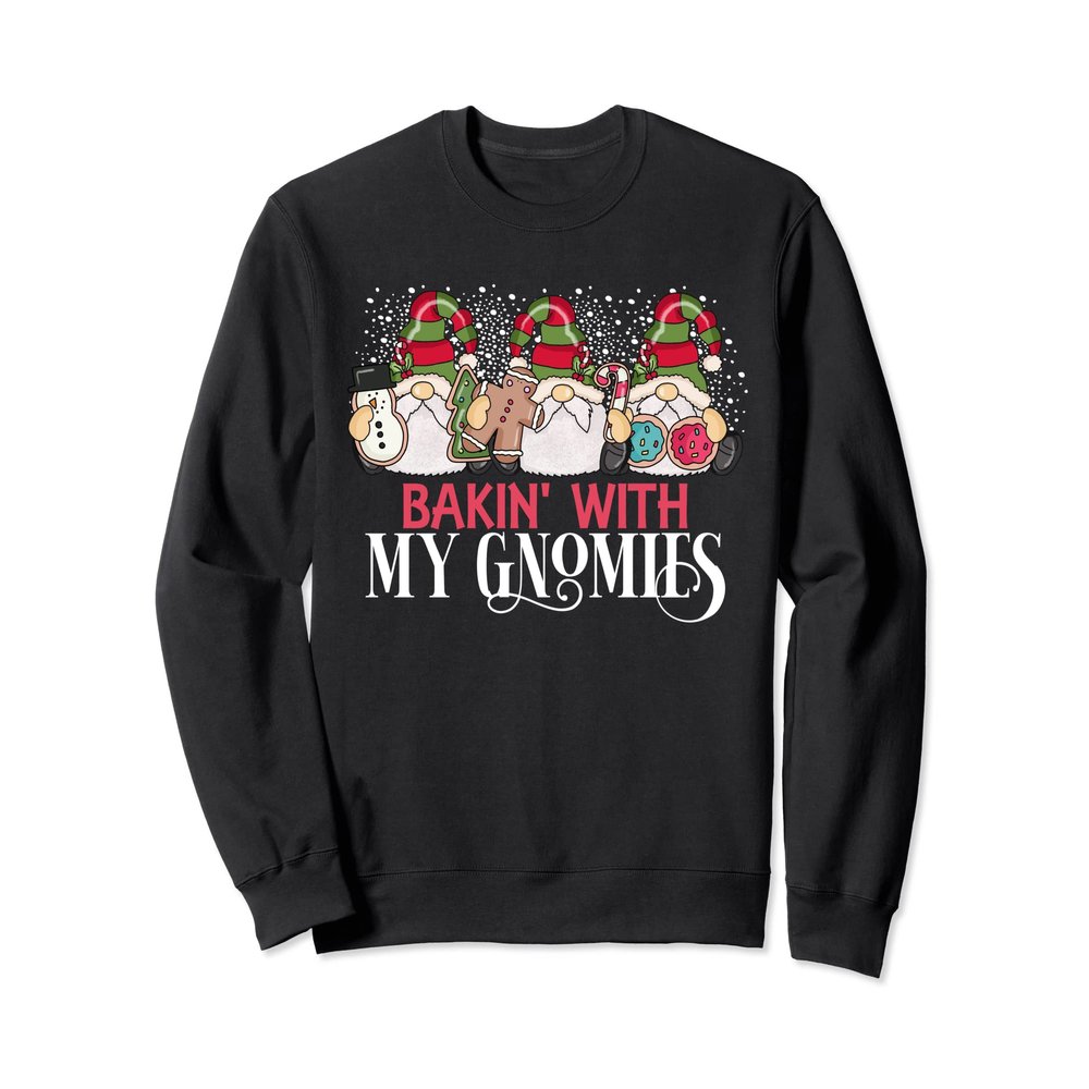 Christmas Baking Shirt Bakin' With My Gnomies Cute Gnomes Sweatshirt