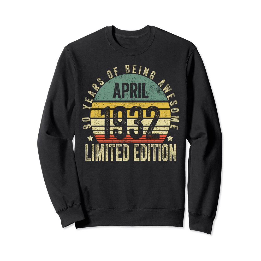 90 Year Old Gift April 1932 Limited Edition 90th Birthday Sweatshirt