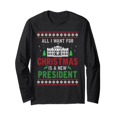 All I Want For Christmas Is A New President Ugly Xmas Tree Long Sleeve T-Shirt